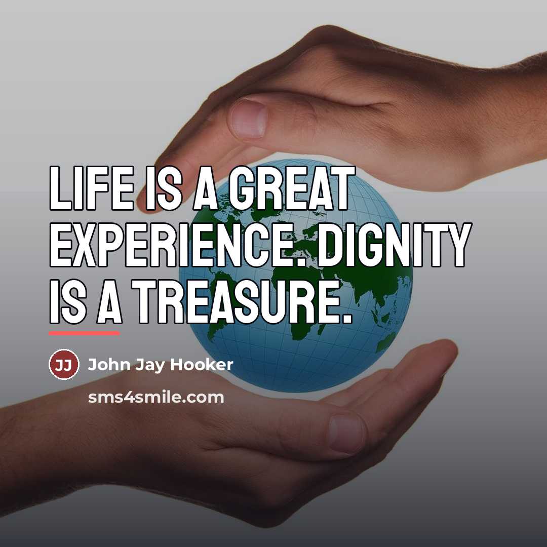 “Life is a great experience. Dignity is a treasure.…” quote by John Jay Hooker