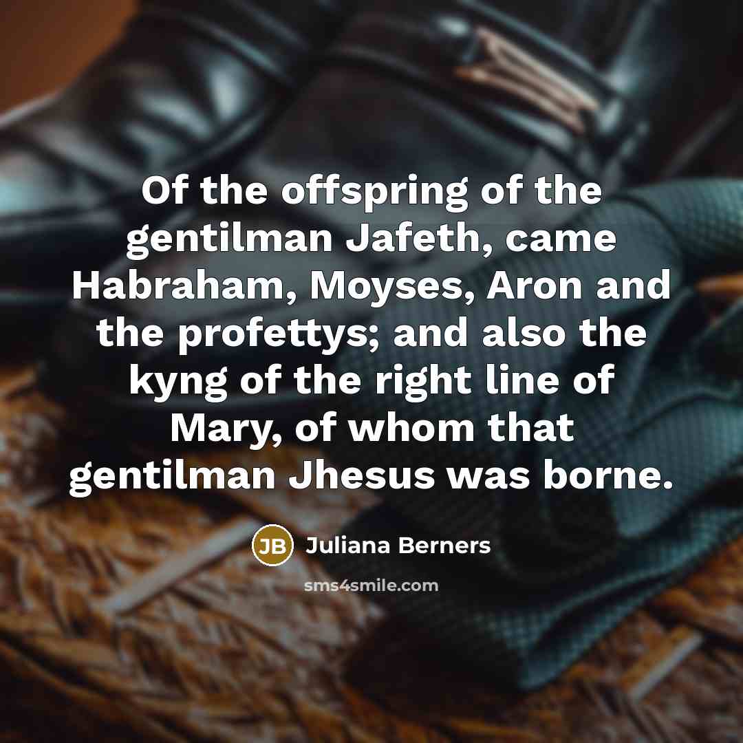 “Of the offspring of the gentilman Jafeth, came Habraham, Moyses,…” quote by Juliana Berners