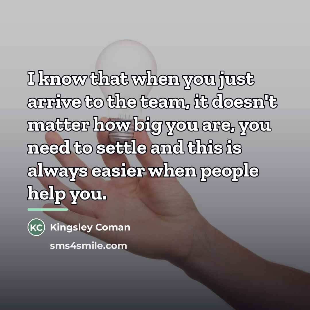 “I know that when you just arrive to the team,…” quote by Kingsley Coman