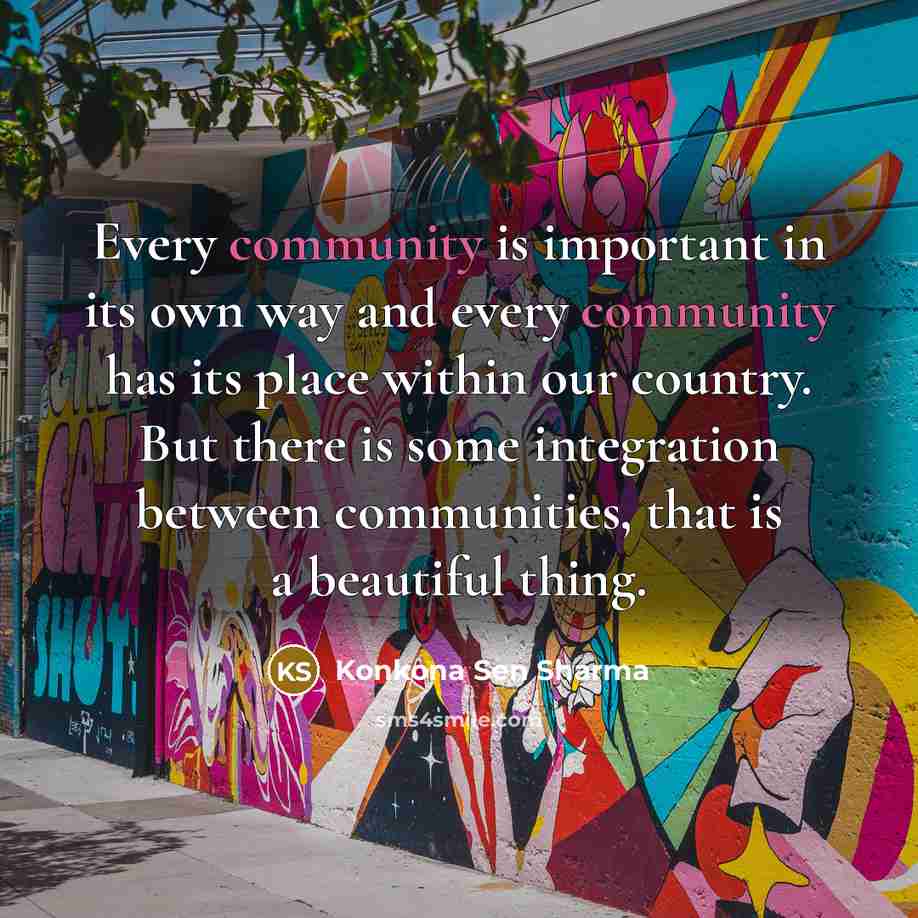“Every community is important in its own way and every…” quote by Konkona Sen Sharma