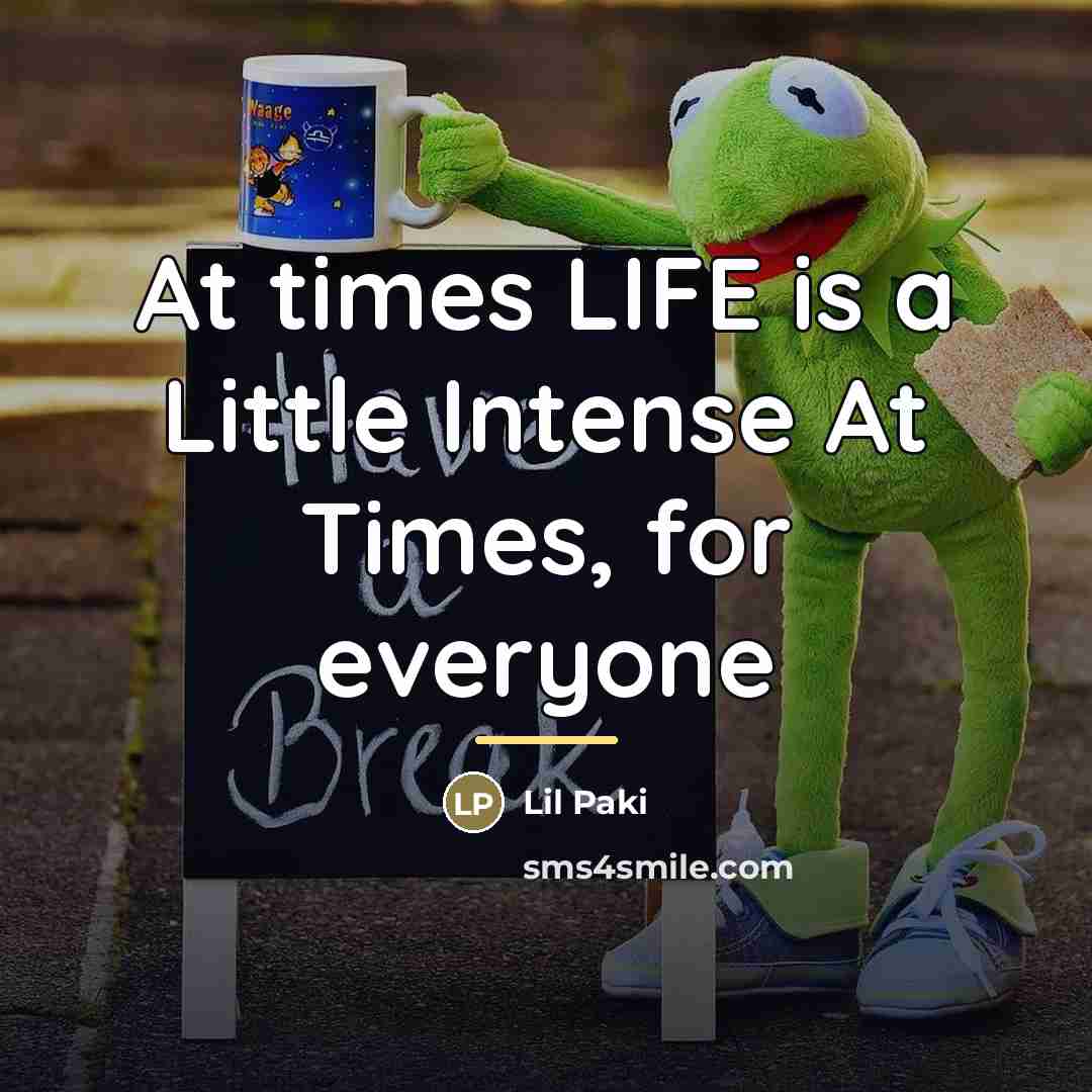 “At times LIFE is a Little Intense At Times, for…” quote by Lil Paki
