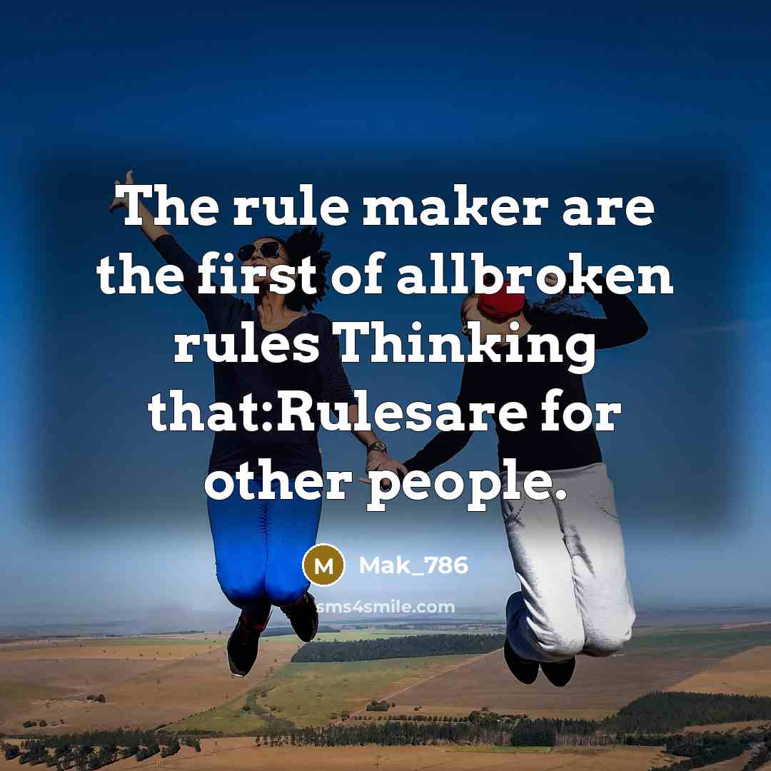 “The rule maker are the first of allbroken rules Thinking…” quote by Mak_786
