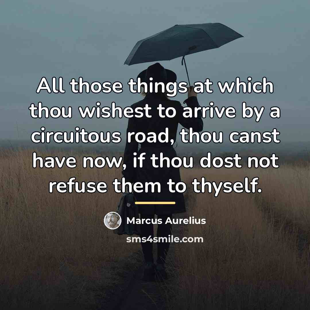 “All those things at which thou wishest to arrive by…” quote by Marcus Aurelius