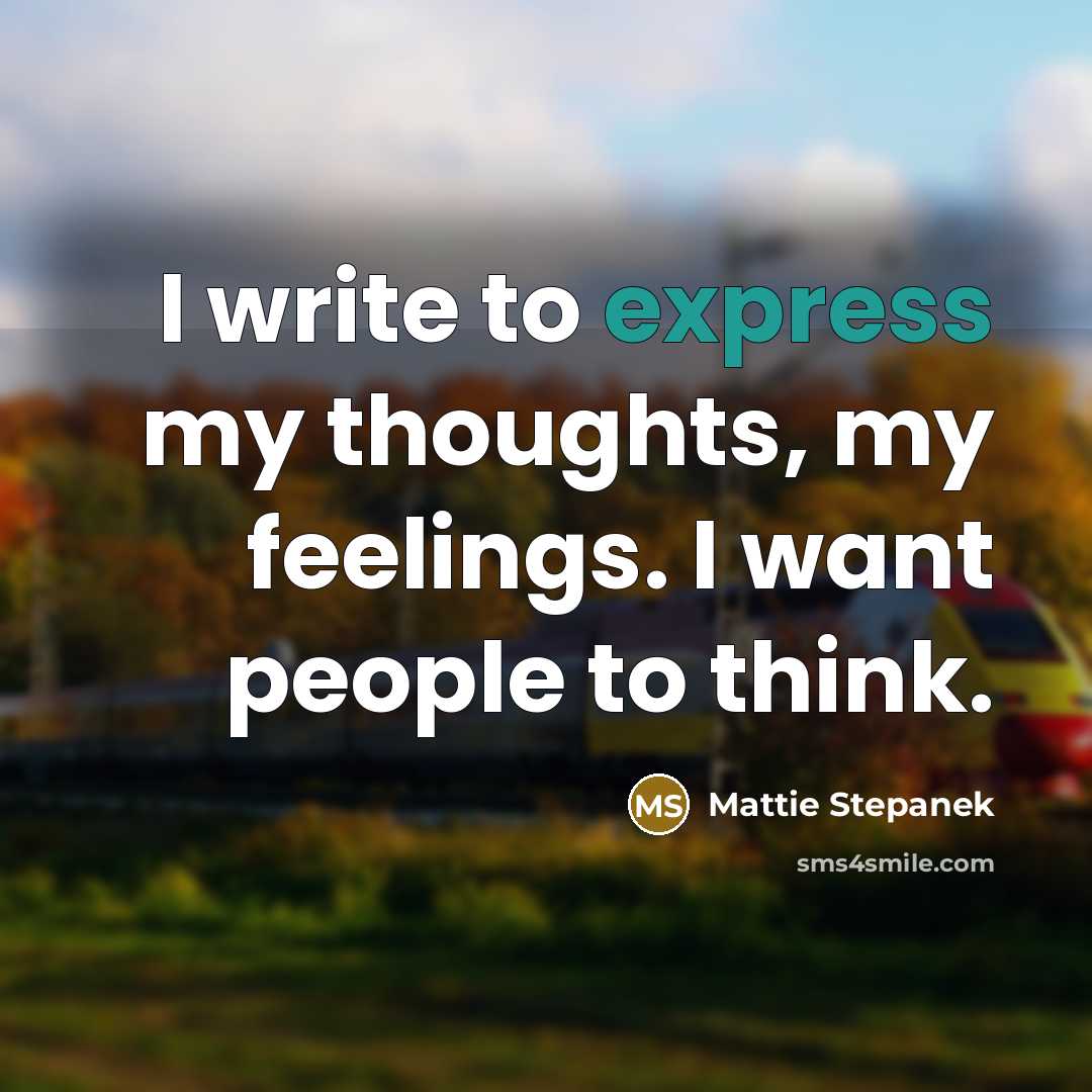 “I write to express my thoughts, my feelings. I want…” quote by Mattie Stepanek
