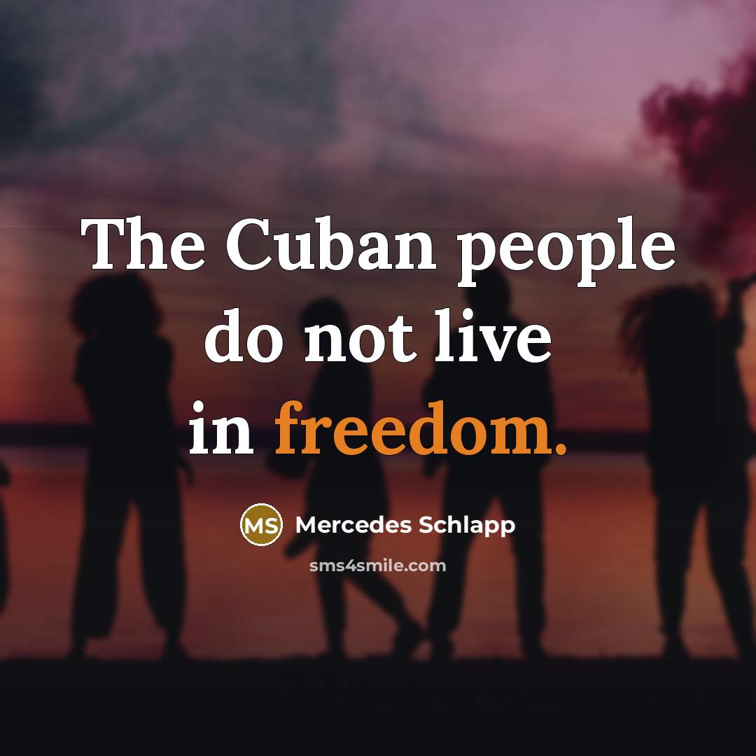 “The Cuban people do not live in freedom.…” quote by Mercedes Schlapp