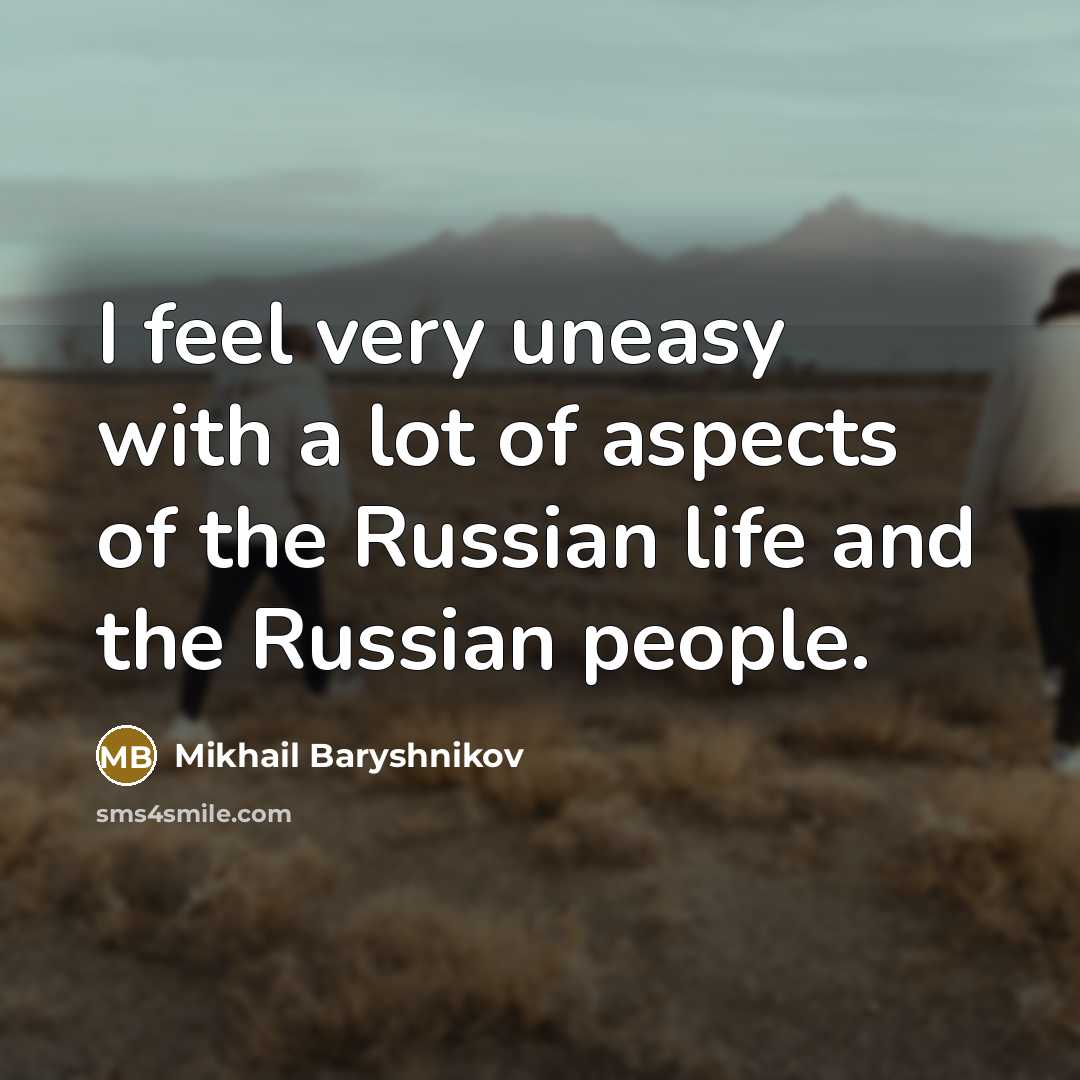 “I feel very uneasy with a lot of aspects of…” quote by Mikhail Baryshnikov