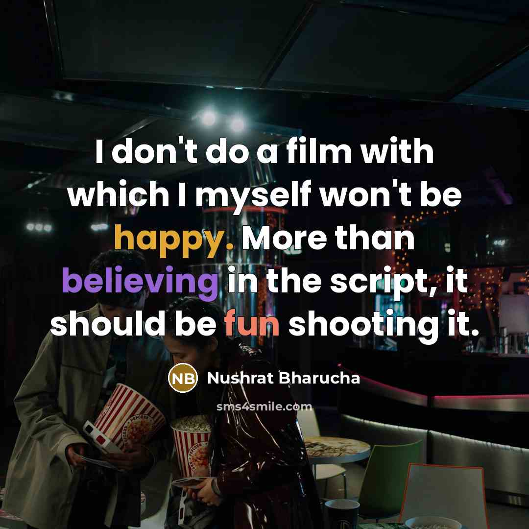 “I don't do a film with which I myself won't…” quote by Nushrat Bharucha