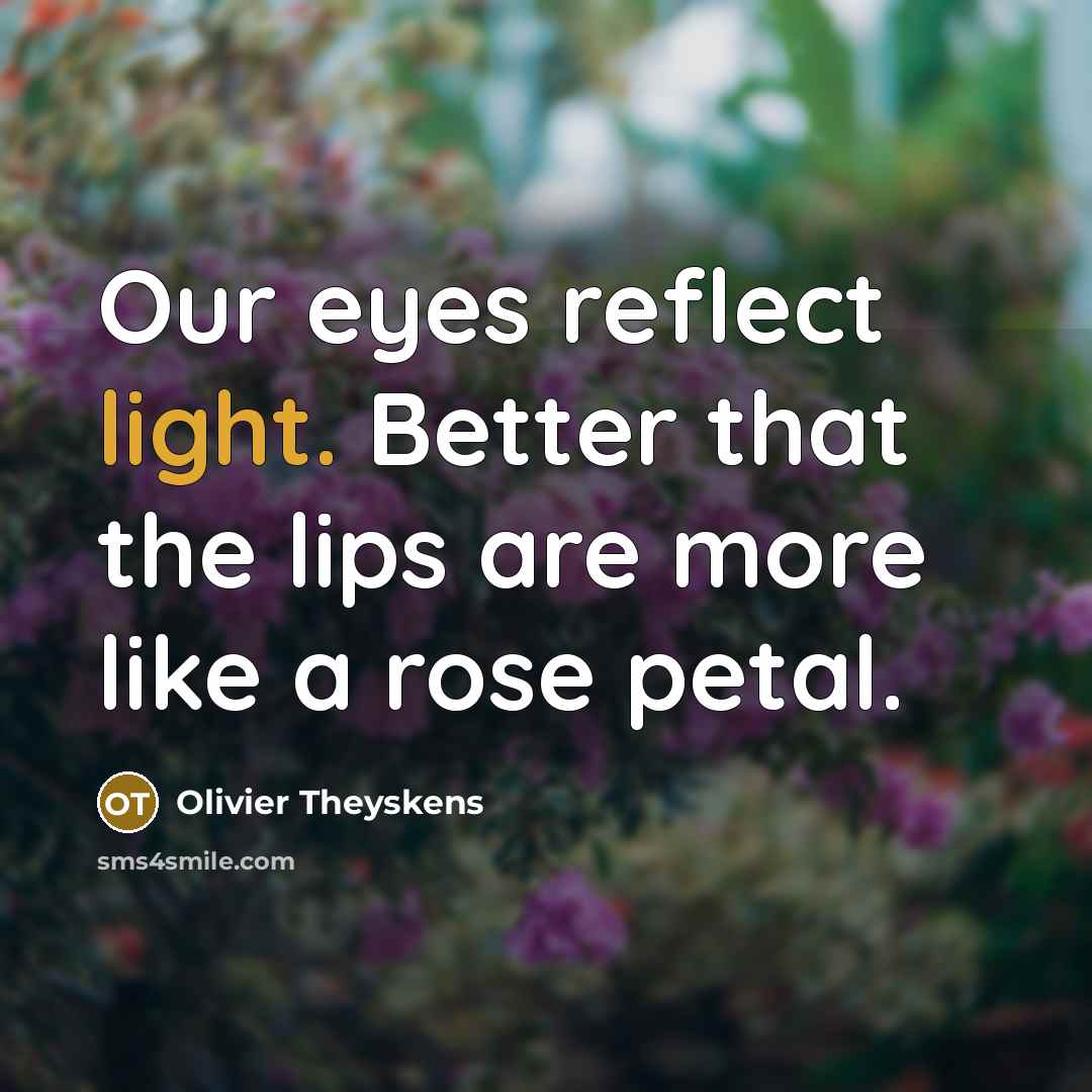 “Our eyes reflect light. Better that the lips are more…” quote by Olivier Theyskens