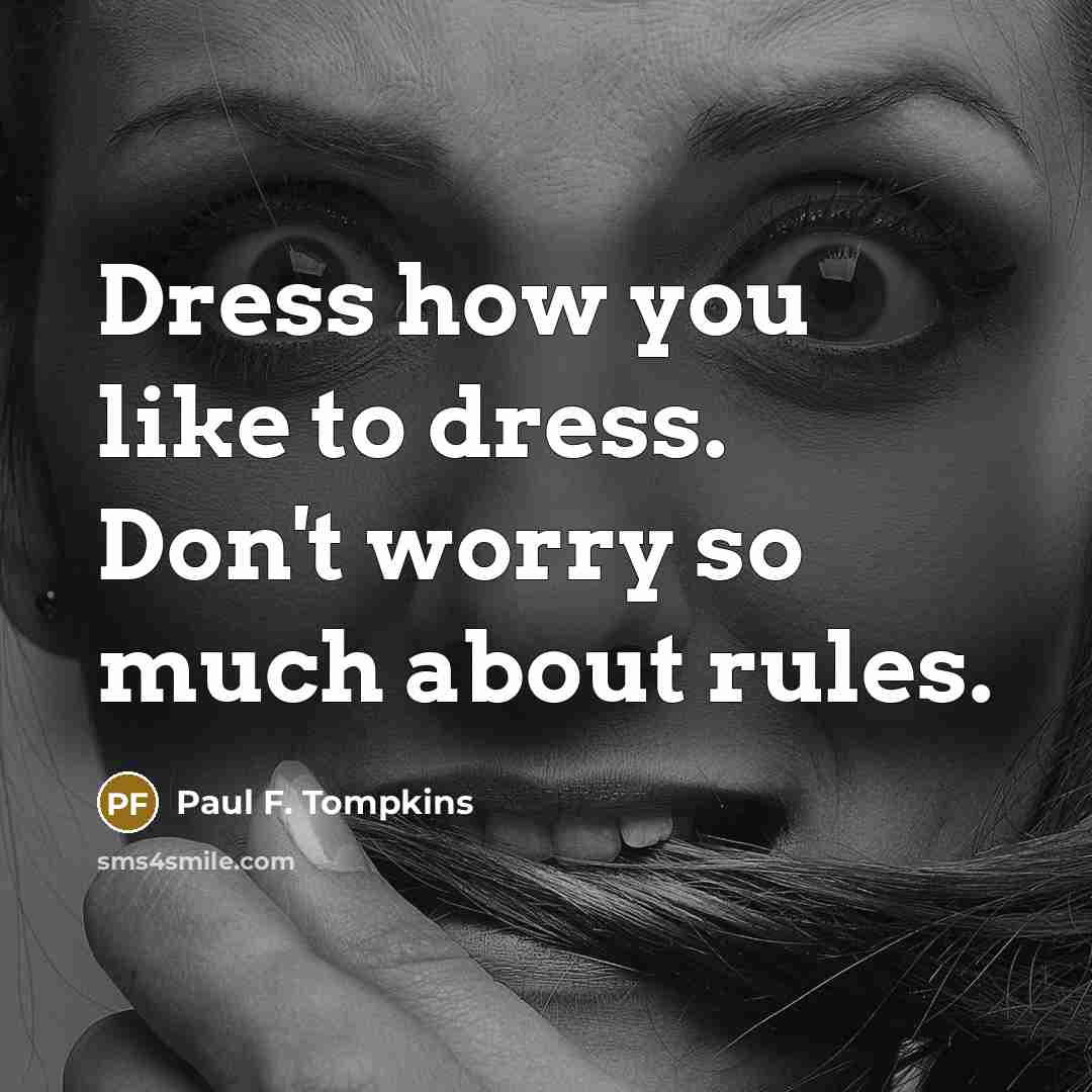 “Dress how you like to dress. Don't worry so much…” quote by Paul F. Tompkins