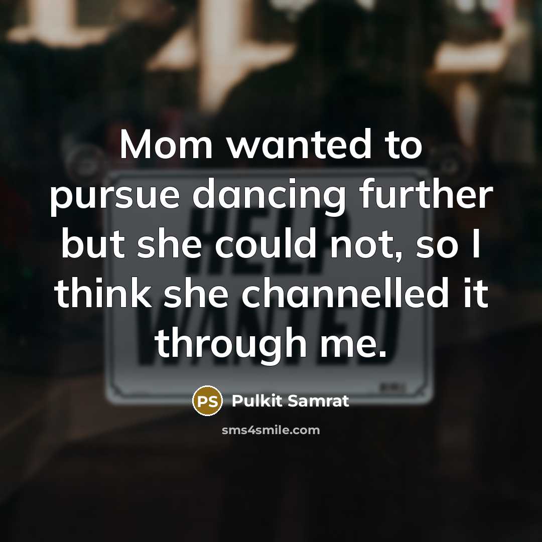 “Mom wanted to pursue dancing further but she could not,…” quote by Pulkit Samrat