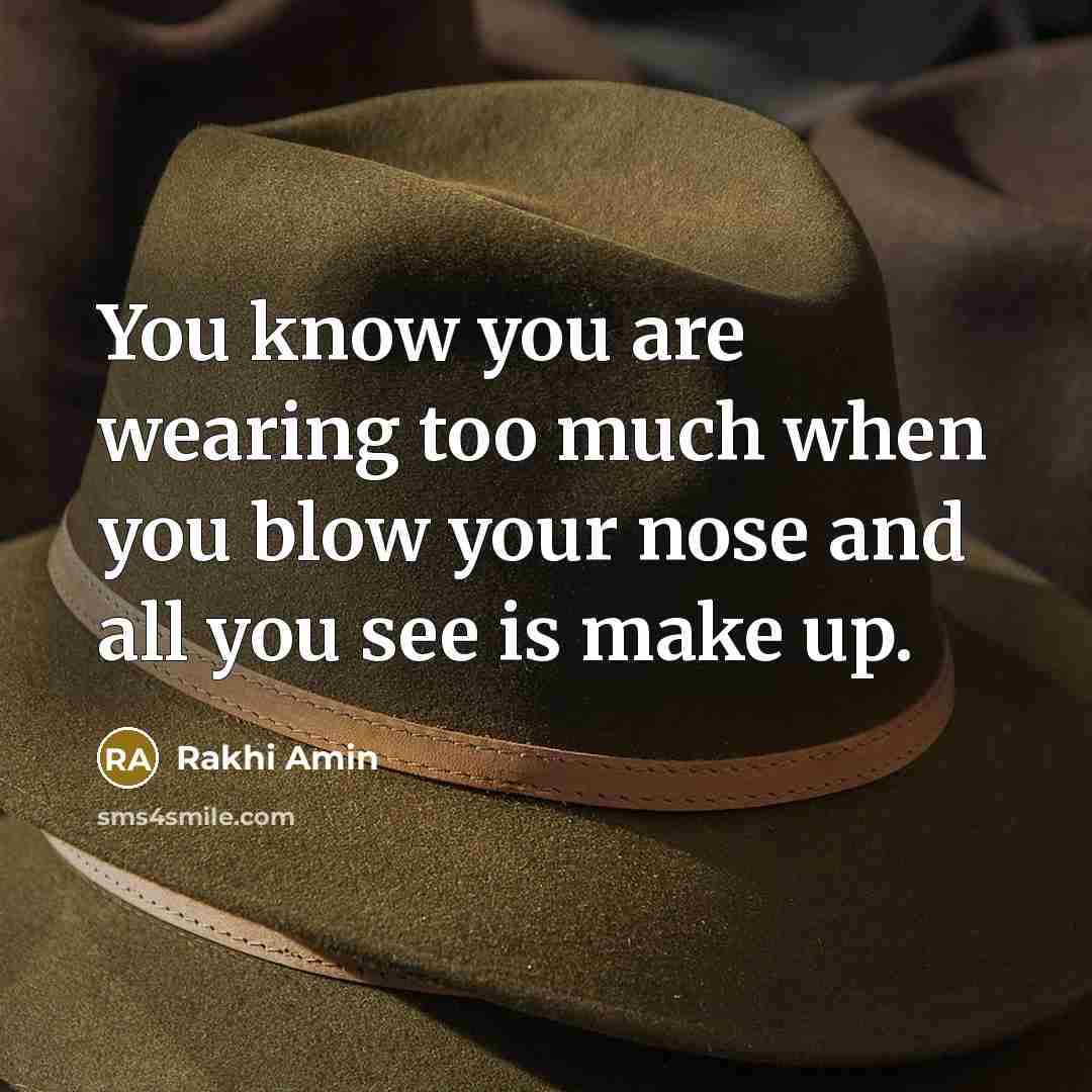 “You know you are wearing too much when you blow…” quote by Rakhi Amin