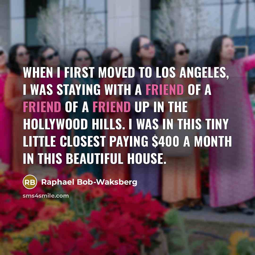 “When I first moved to Los Angeles, I was staying…” quote by Raphael Bob-Waksberg