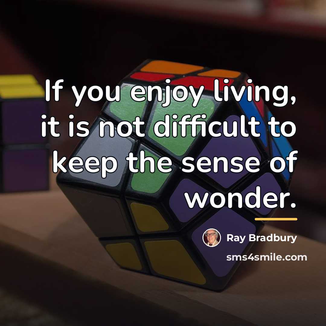 “If you enjoy living, it is not difficult to keep…” quote by Ray Bradbury