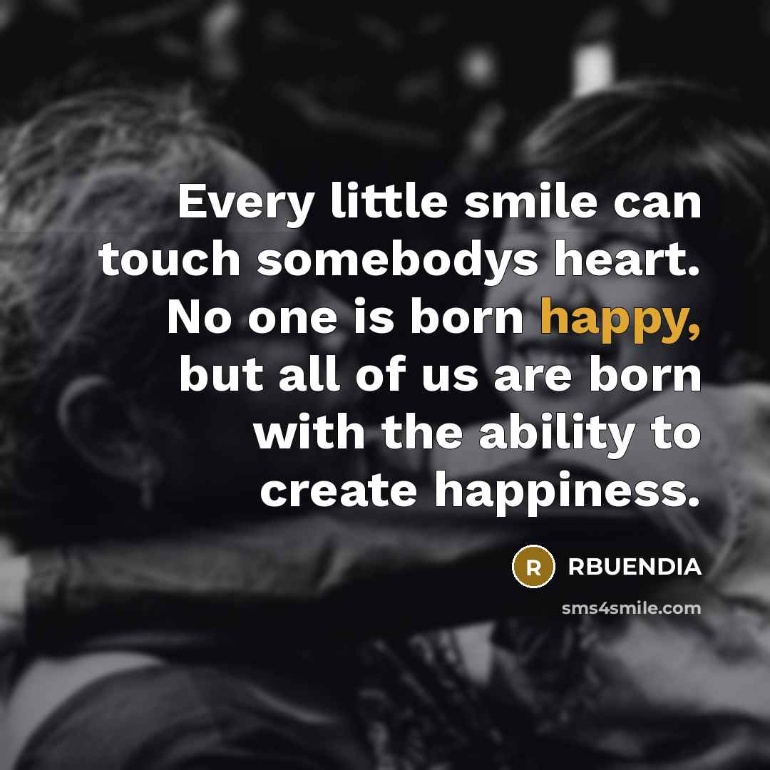 “Every little smile can touch somebodys heart. No one is…” quote by RBUENDIA