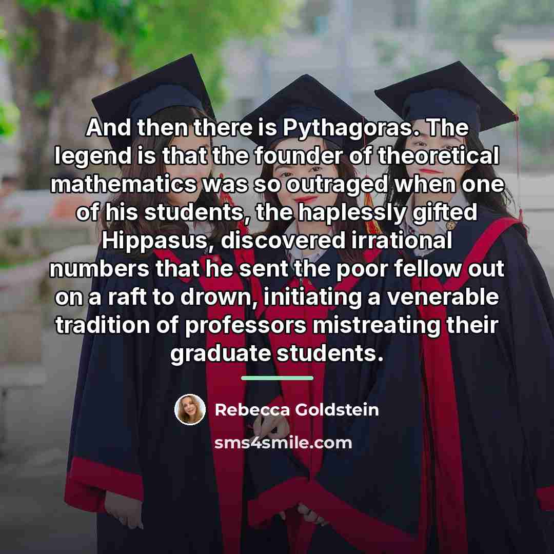 “And then there is Pythagoras. The legend is that the…” quote by Rebecca Goldstein