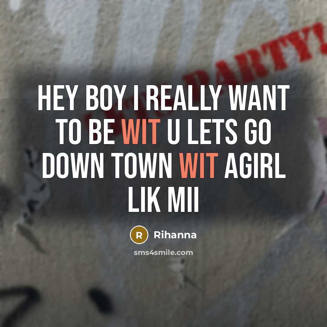“HEY BOY I REALLY WANT TO BE WIT U LETS…” quote by Rihanna