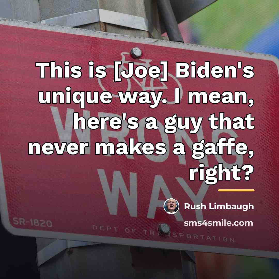 “This is [Joe] Biden's unique way. I mean, here's a…” quote by Rush Limbaugh