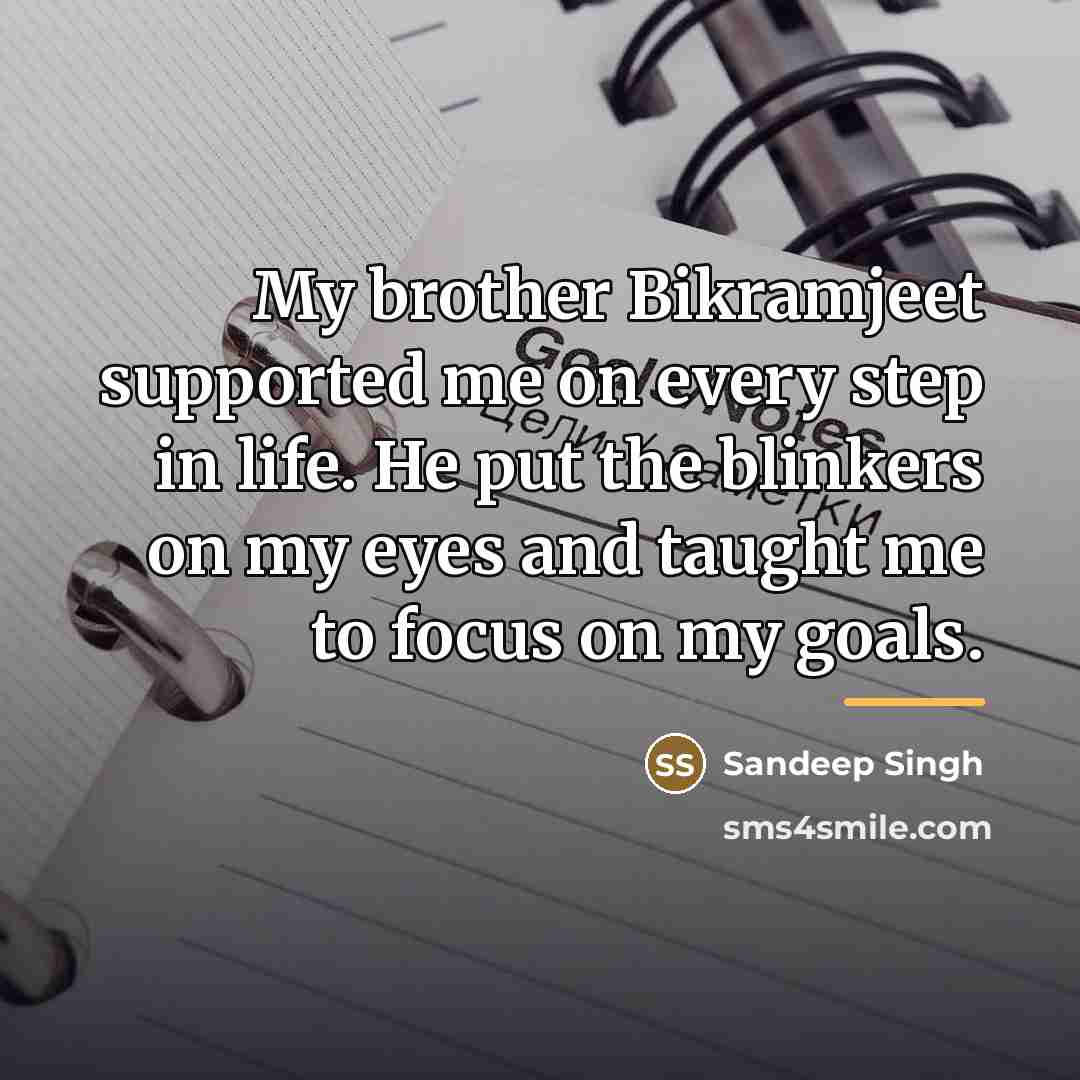 “My brother Bikramjeet supported me on every step in life.…” quote by Sandeep Singh