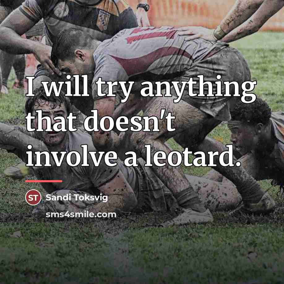 “I will try anything that doesn't involve a leotard.…” quote by Sandi Toksvig