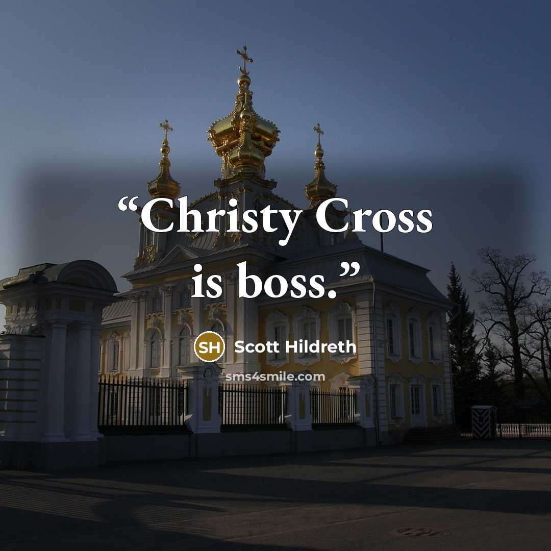 “Christy Cross is boss.” quote by Scott Hildreth
