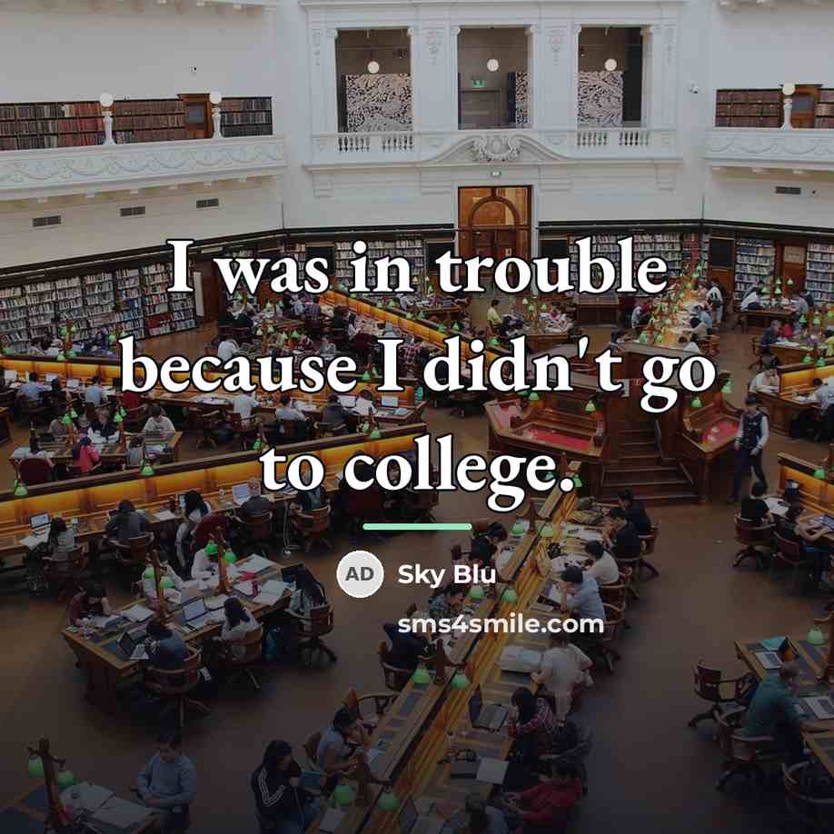 “I was in trouble because I didn't go to college.…” quote by Sky Blu