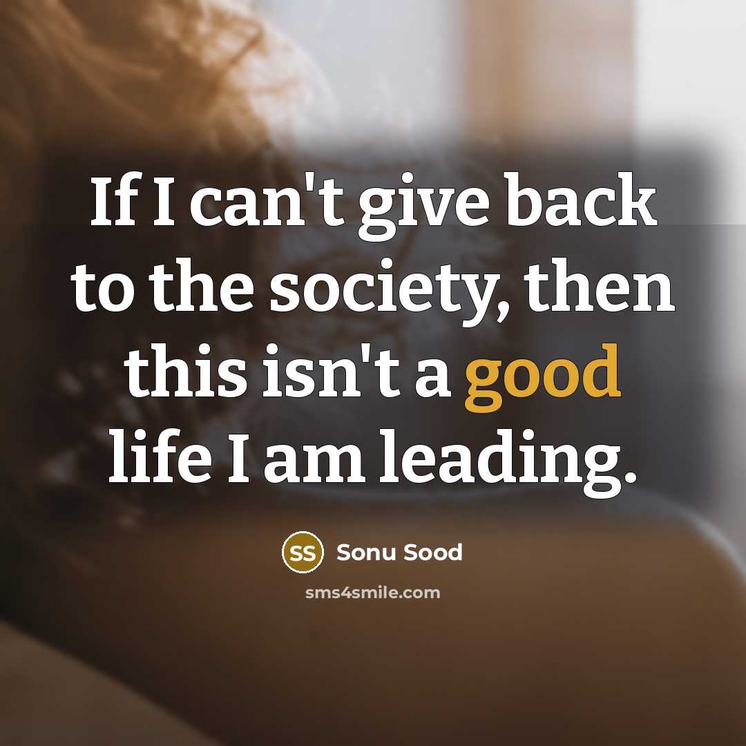 “If I can't give back to the society, then this…” quote by Sonu Sood