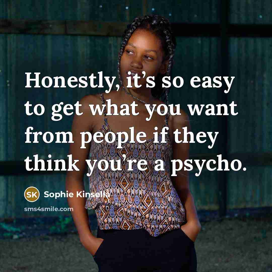 “Honestly, it’s so easy to get what you want from…” quote by Sophie Kinsella