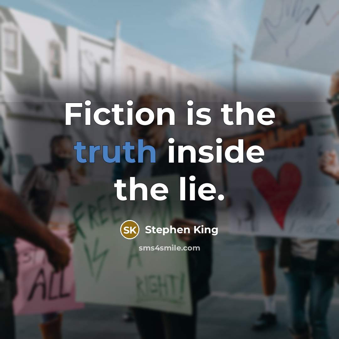 “Fiction is the truth inside the lie.…” quote by Stephen King