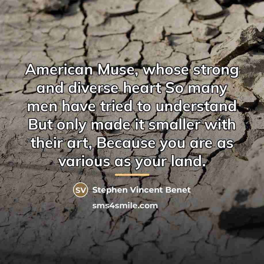 “American Muse, whose strong and diverse heart So many men…” quote by Stephen Vincent Benet