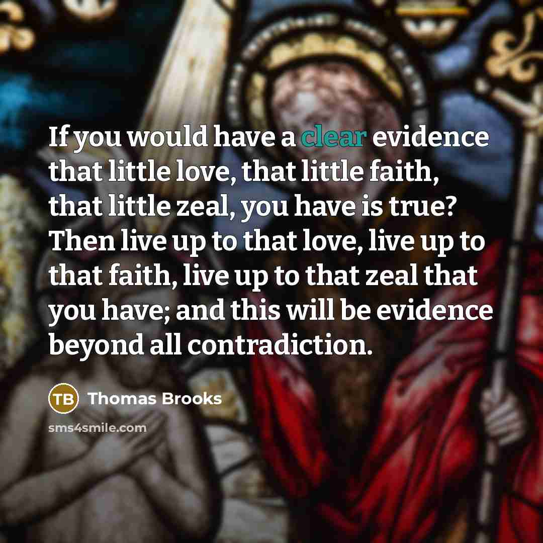 “If you would have a clear evidence that little love,…” quote by Thomas Brooks