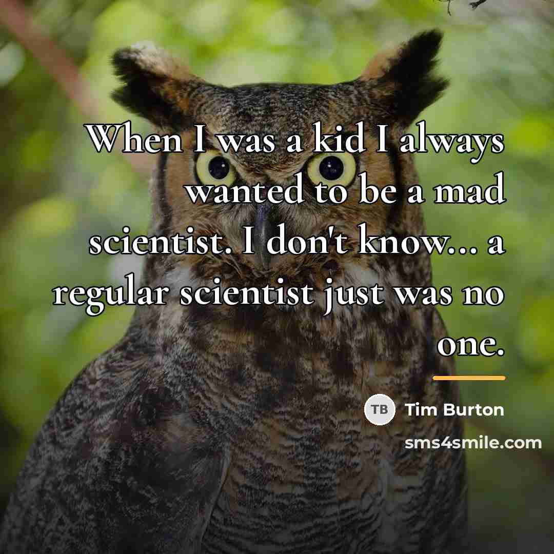 “When I was a kid I always wanted to be…” quote by Tim Burton