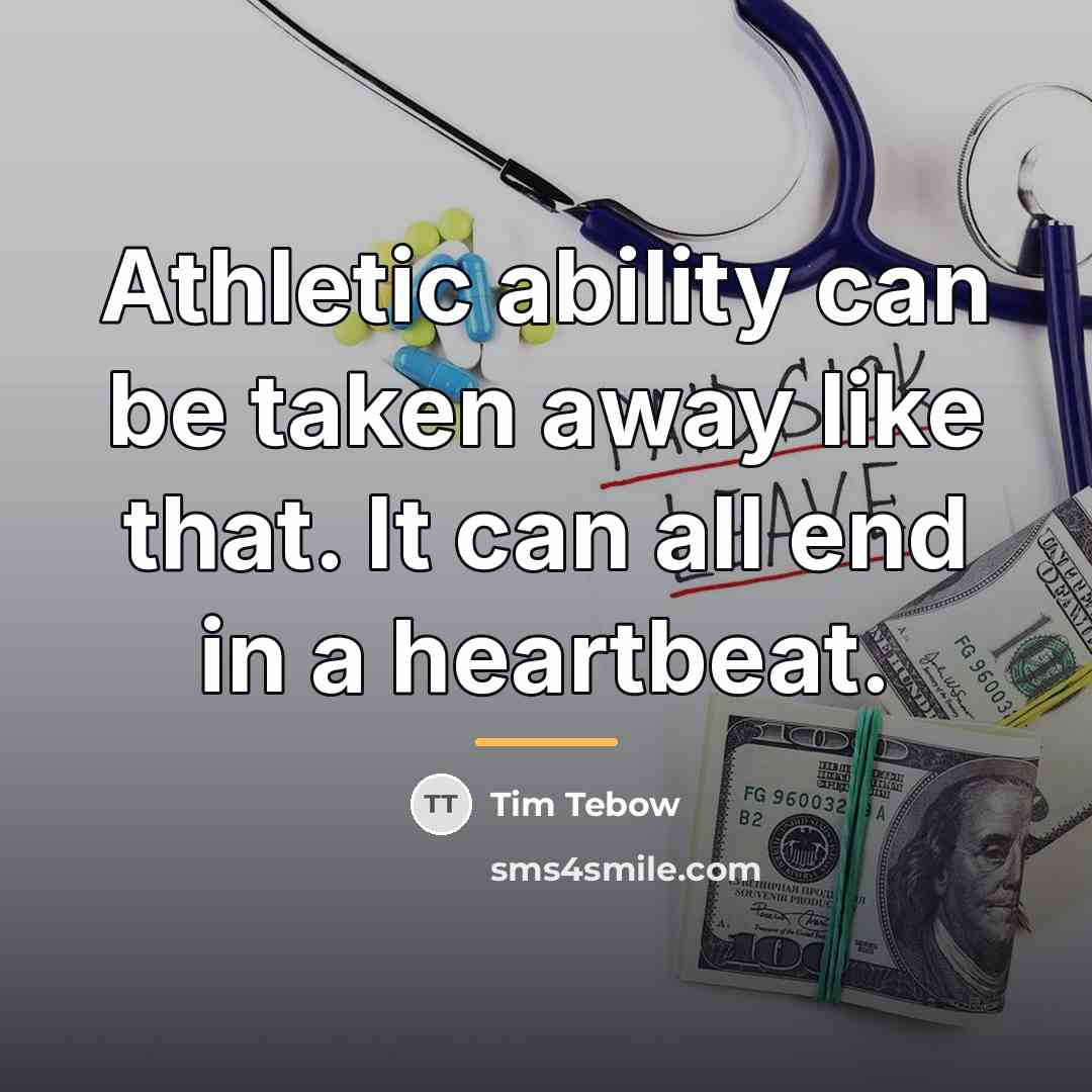 “Athletic ability can be taken away like that. It can…” quote by Tim Tebow