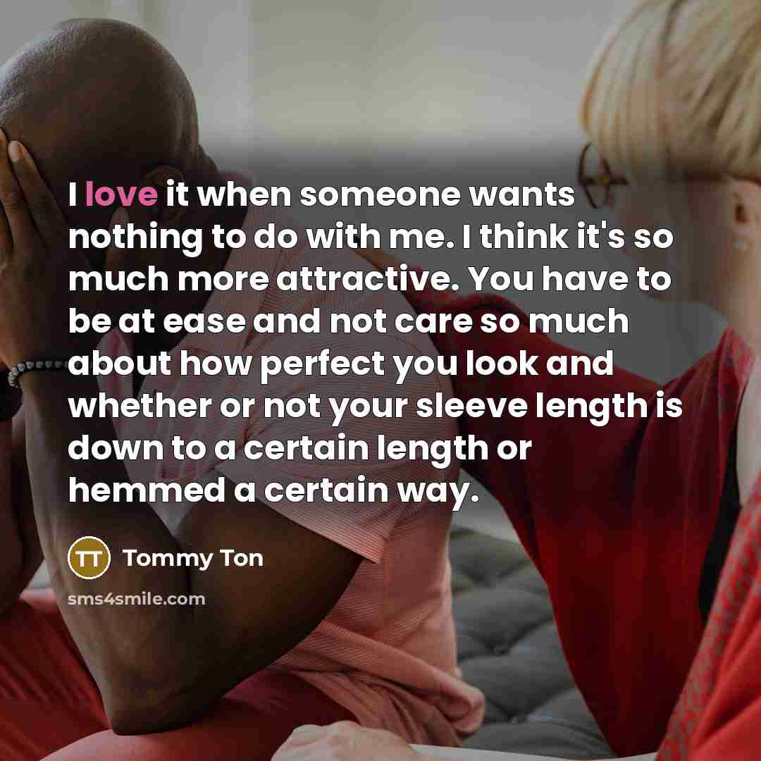 “I love it when someone wants nothing to do with…” quote by Tommy Ton