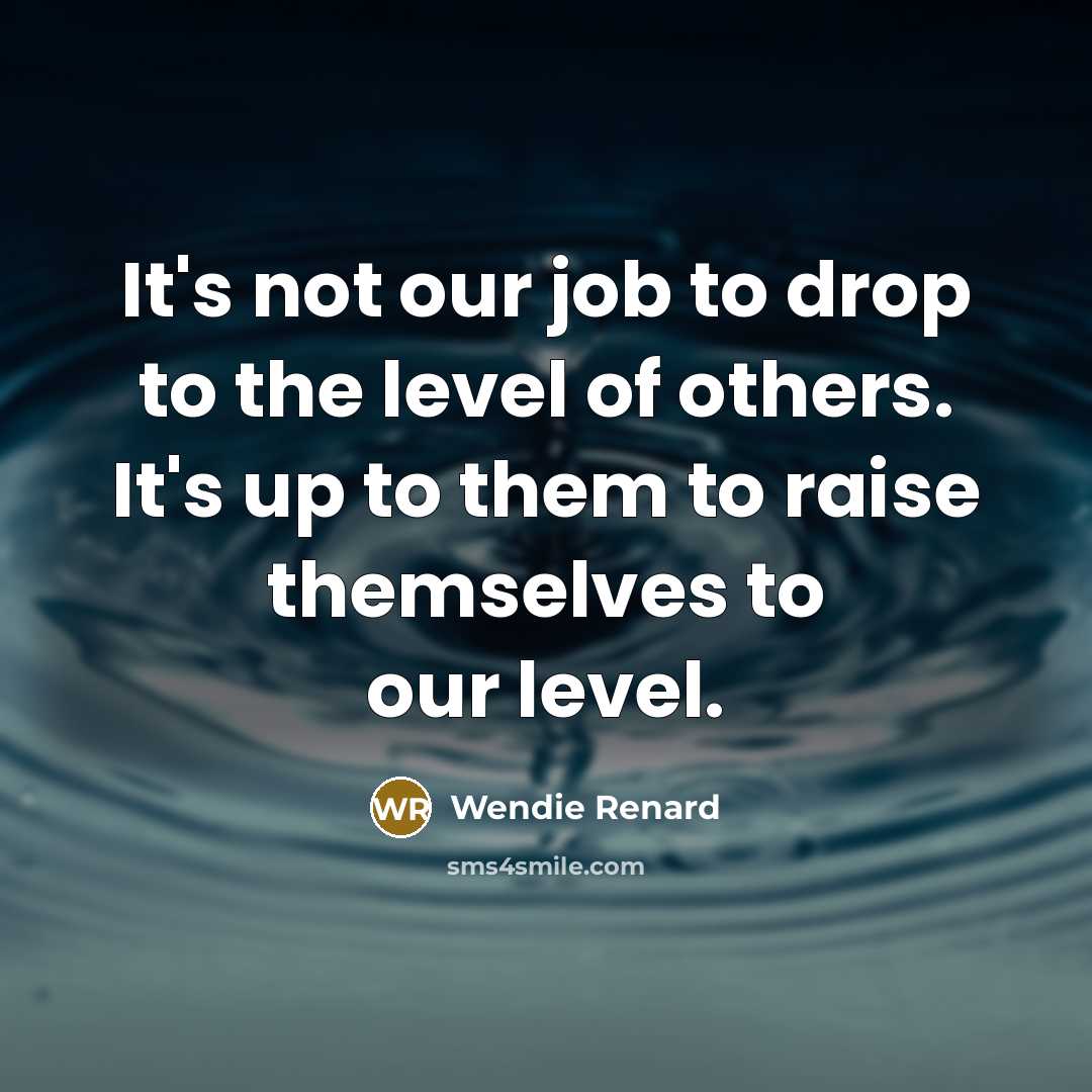“It's not our job to drop to the level of…” quote by Wendie Renard