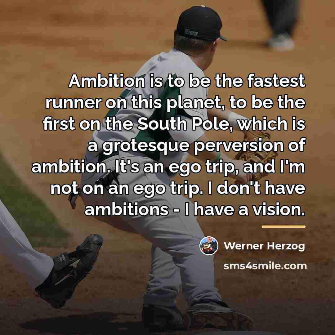 “Ambition is to be the fastest runner on this planet,…” quote by Werner Herzog