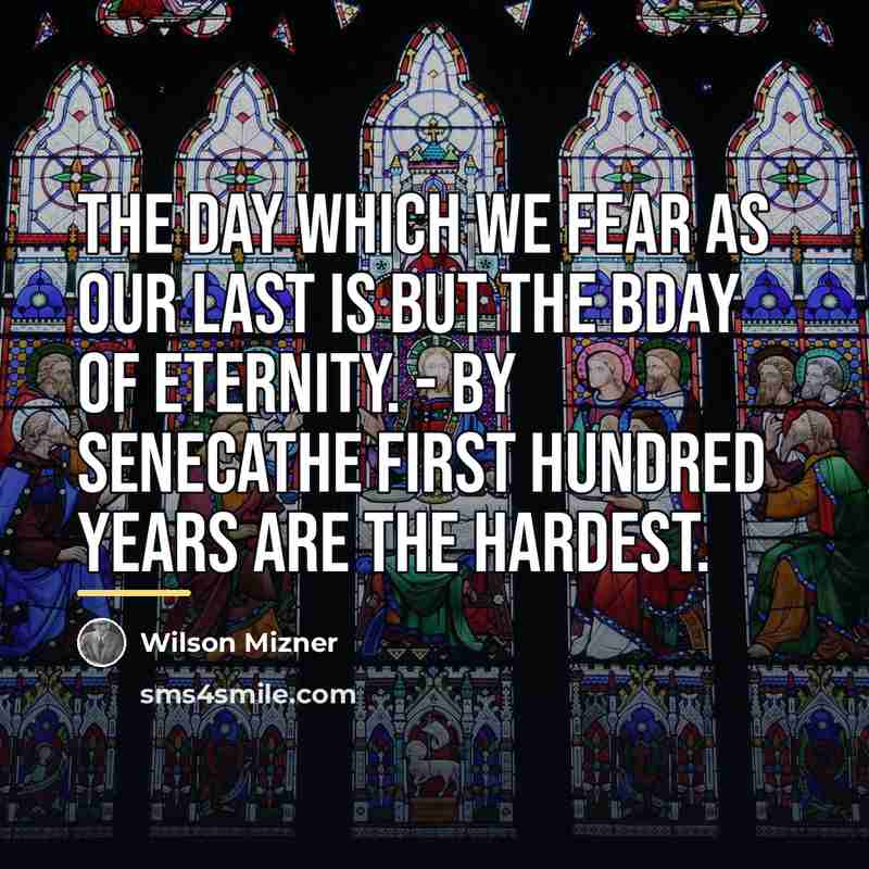 “The day which we fear as our last is but…” quote by Wilson Mizner
