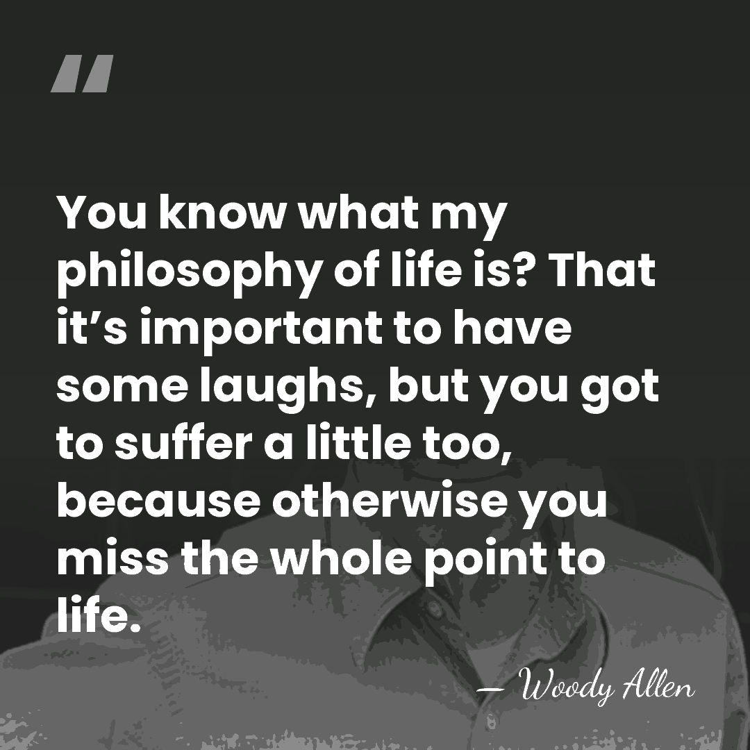You know what my philosophy of life is? That it’s important to&hellip; - Woody Allen