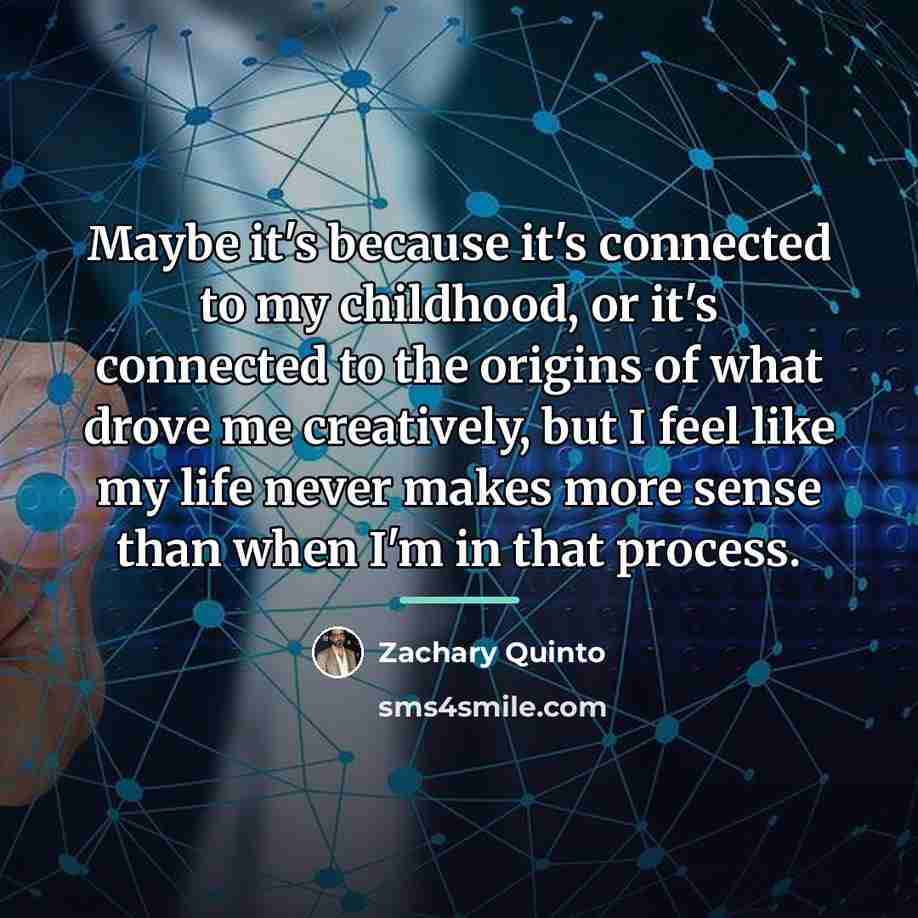“Maybe it's because it's connected to my childhood, or it's…” quote by Zachary Quinto