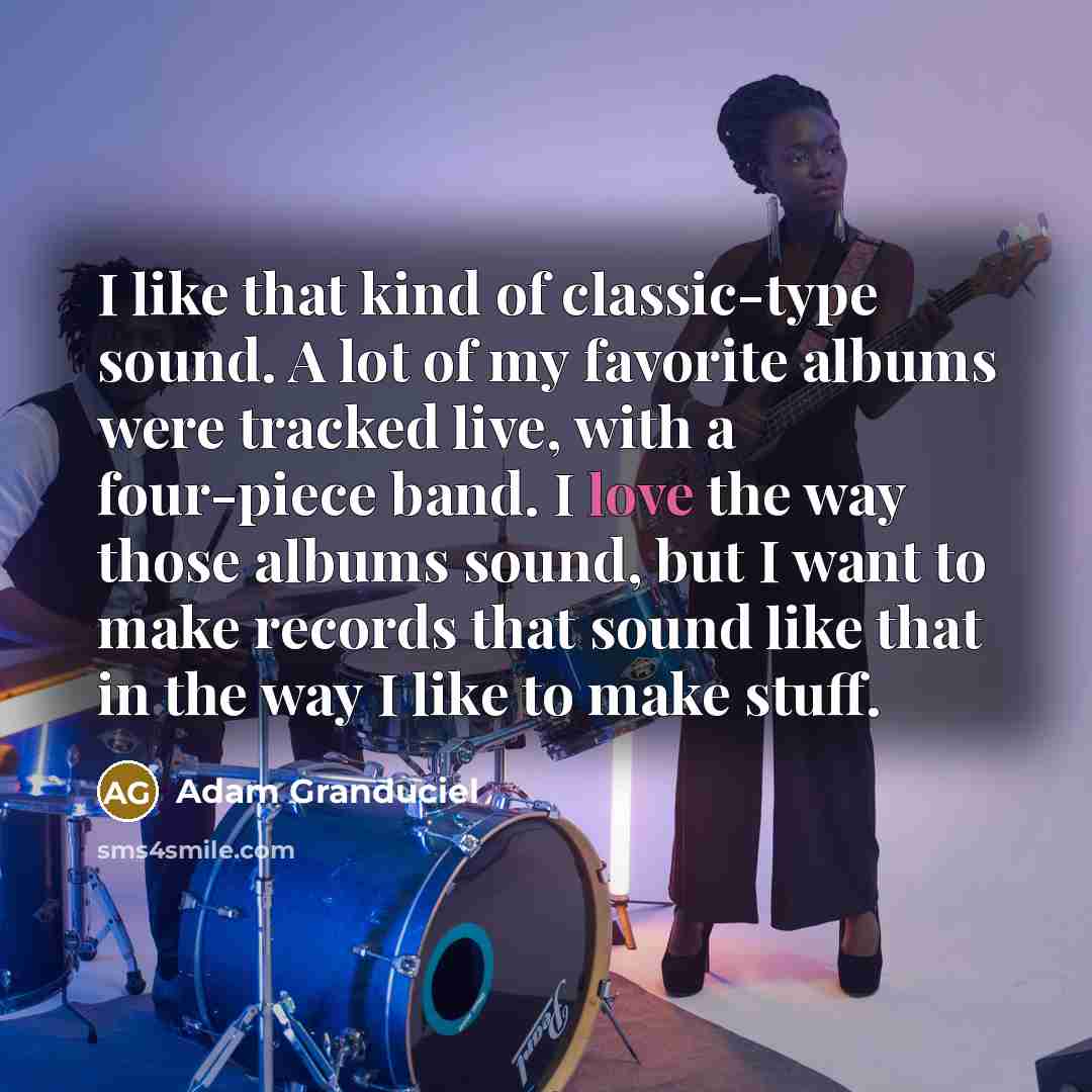 “I like that kind of classic-type sound. A lot of…” quote by Adam Granduciel