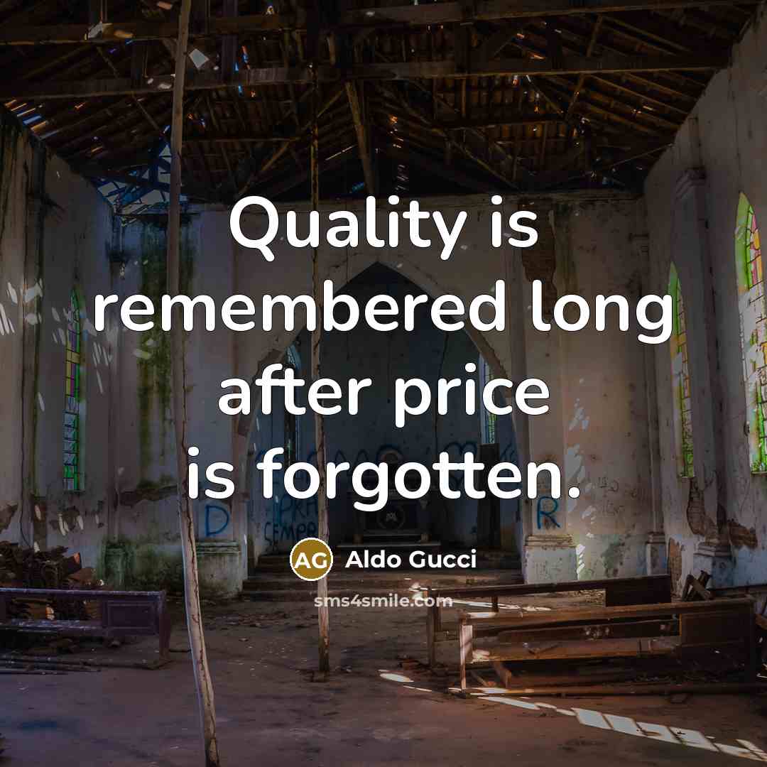 “Quality is remembered long after price is forgotten.…” quote by Aldo Gucci