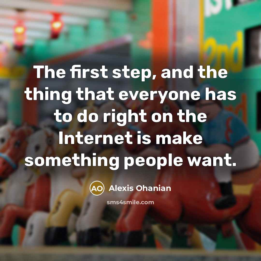 “The first step, and the thing that everyone has to…” quote by Alexis Ohanian