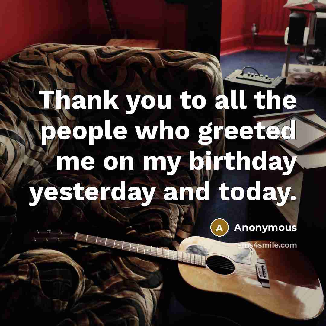 “Thank you to all the people who greeted me on…” quote by Anonymous