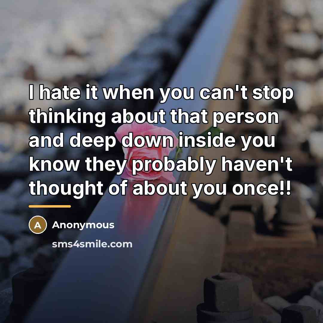 “I hate it when you can't stop thinking about that…” quote by Anonymous