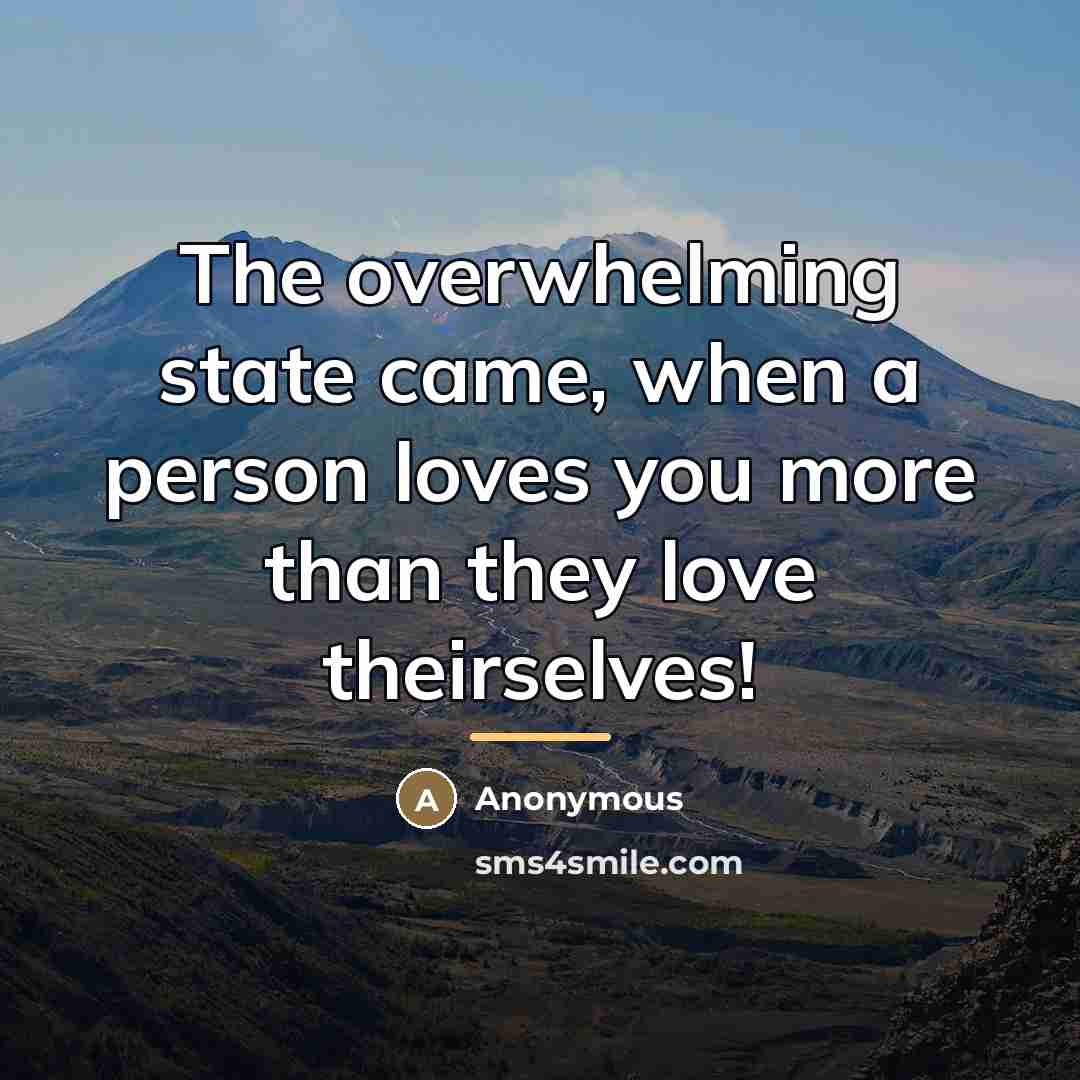 “The overwhelming state came, when a person loves you more…” quote by Anonymous
