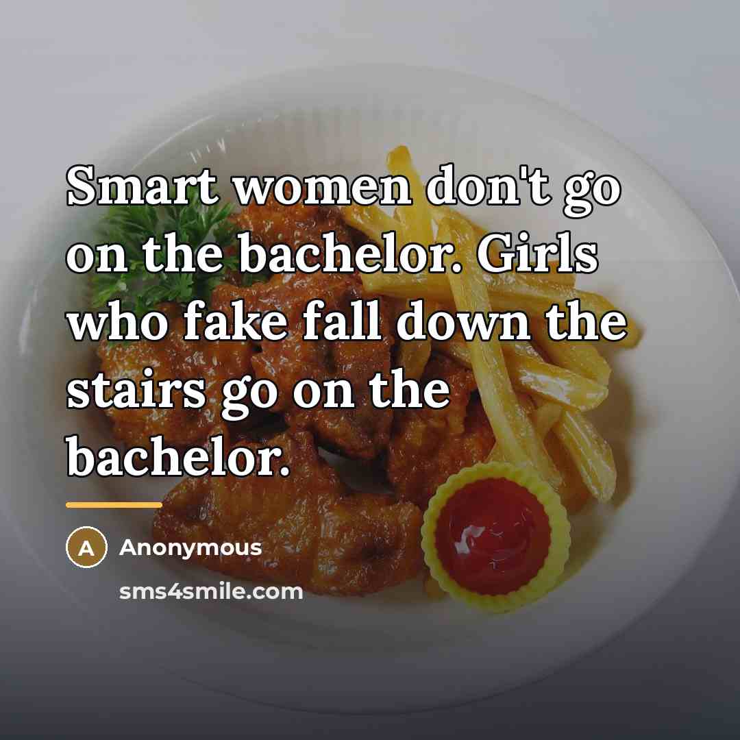 “Smart women don't go on the bachelor. Girls who fake…” quote by Anonymous