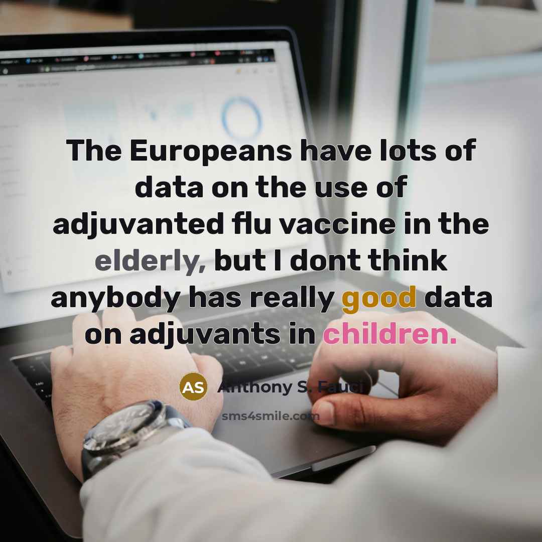 “The Europeans have lots of data on the use of…” quote by Anthony S. Fauci