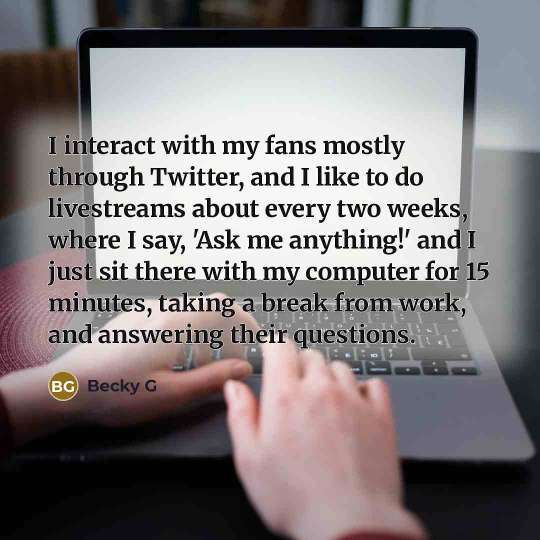 “I interact with my fans mostly through Twitter, and I…” quote by Becky G
