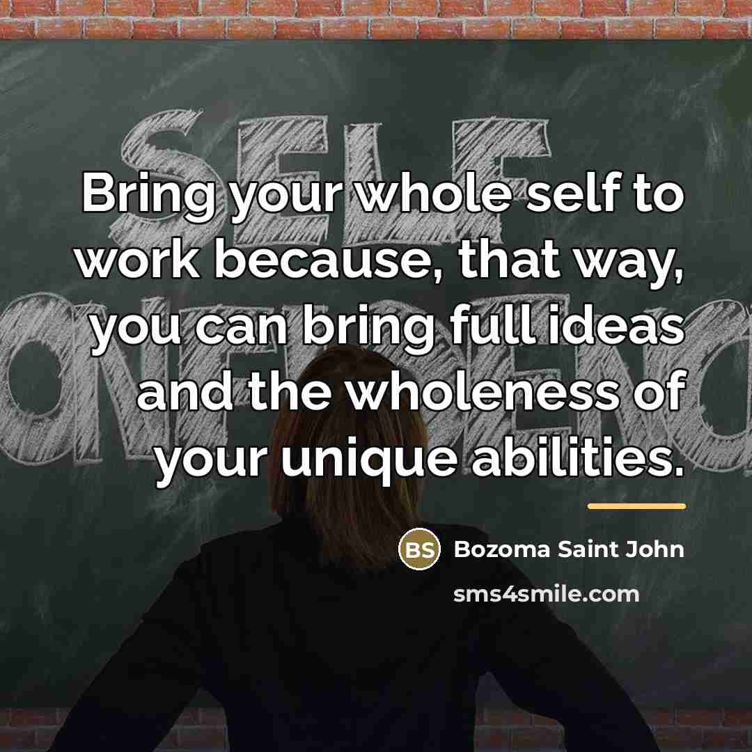 “Bring your whole self to work because, that way, you…” quote by Bozoma Saint John