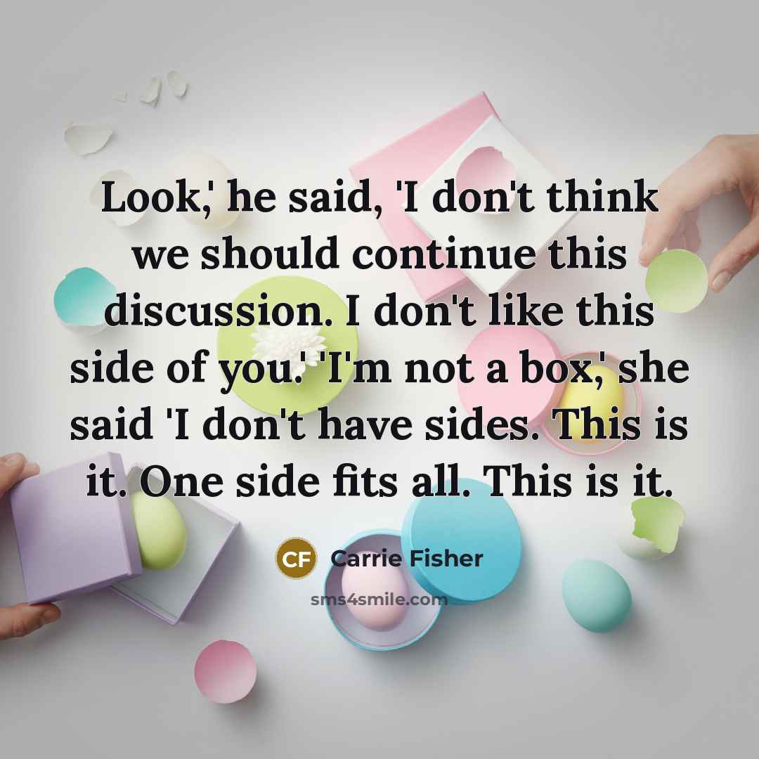 “Look,' he said, 'I don't think we should continue this…” quote by Carrie Fisher