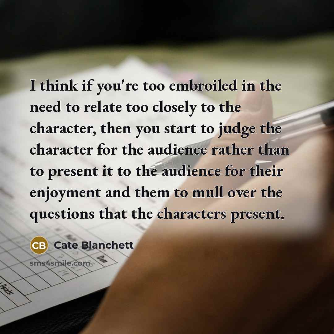“I think if you're too embroiled in the need to…” quote by Cate Blanchett